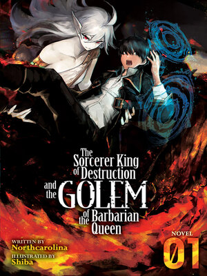 cover image of The Sorcerer King of Destruction and the Golem of the Barbarian Queen (Light Novel), Volume 1